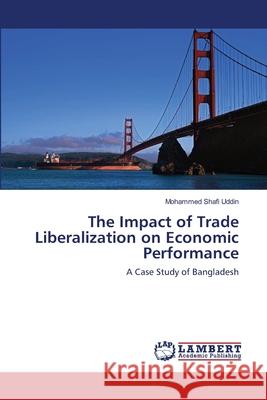 The Impact of Trade Liberalization on Economic Performance  9783838346724 LAP Lambert Academic Publishing AG & Co KG