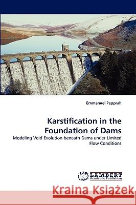 Karstification in the Foundation of Dams Emmanuel Pepprah 9783838347301 LAP Lambert Academic Publishing