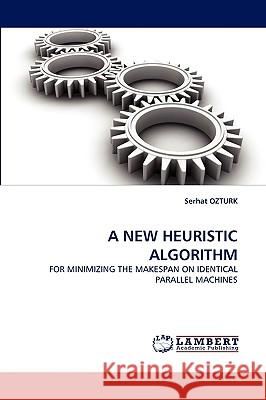 A New Heuristic Algorithm Serhat Ozturk 9783838347318 LAP Lambert Academic Publishing