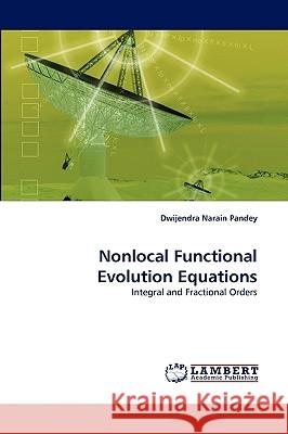 Nonlocal Functional Evolution Equations Dwijendra Narain Pandey 9783838347417 LAP Lambert Academic Publishing