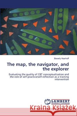 The map, the navigator, and the explorer Beverly Haarhoff 9783838347561