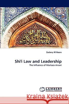 Shi'i Law and Leadership Zackery M Heern 9783838347974 LAP Lambert Academic Publishing
