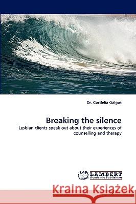 Breaking the Silence Dr Cordelia Galgut, Dr 9783838348100