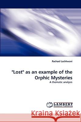 Lost as an Example of the Orphic Mysteries Rachael Lachhwani 9783838348179 LAP Lambert Academic Publishing