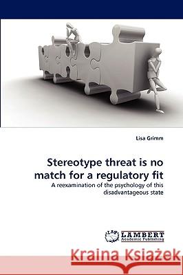 Stereotype threat is no match for a regulatory fit Lisa Grimm 9783838348193 LAP Lambert Academic Publishing