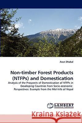 Non-timber Forest Products (NTFPs) and Domestication Arun Dhakal 9783838348292