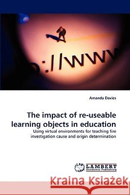 The impact of re-useable learning objects in education Amanda Davies 9783838348353 LAP Lambert Academic Publishing