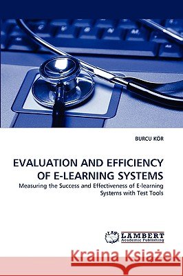 Evaluation and Efficiency of E-Learning Systems Burcu Kör 9783838348865