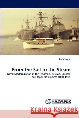 From the Sail to the Steam Emir Yener 9783838348995