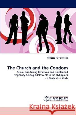 The Church and the Condom Rebecca Hayes Mejia 9783838349237 LAP Lambert Academic Publishing