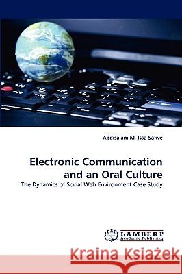 Electronic Communication and an Oral Culture Abdisalam M Issa-Salwe 9783838349350 LAP Lambert Academic Publishing