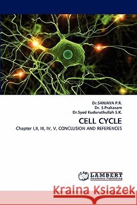 Cell Cycle Dr Sanjaya, Dr S Prakasam, Dr Syed Kuduruthullah S K 9783838349428