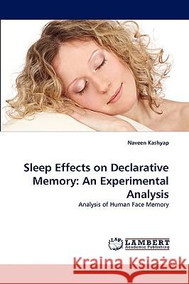 Sleep Effects on Declarative Memory: An Experimental Analysis Naveen Kashyap 9783838349558 LAP Lambert Academic Publishing