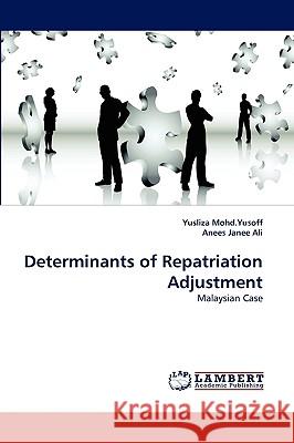 Determinants of Repatriation Adjustment Yusliza Mohd Yusoff, Anees Janee Ali 9783838349831