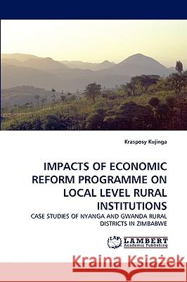 Impacts of Economic Reform Programme on Local Level Rural Institutions Krasposy Kujinga 9783838350288 LAP Lambert Academic Publishing