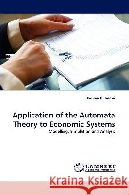 Application of the Automata Theory to Economic Systems Barbora Bhnov, Barbora Buhnova 9783838350547