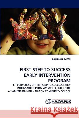 First Step to Success Early Intervention Program Ibrahim H Diken 9783838350707 LAP Lambert Academic Publishing