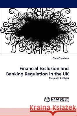 Financial Exclusion and Banking Regulation in the UK Clare Chambers (Jesus College Cambridge) 9783838350714