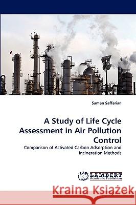 A Study of Life Cycle Assessment in Air Pollution Control Saman Saffarian 9783838350790