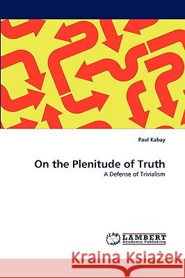 On the Plenitude of Truth Paul Kabay 9783838351025