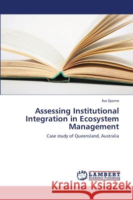 Assessing Institutional Integration in Ecosystem Management Ilva Sporne 9783838351131