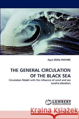 The General Circulation of the Black Sea Ayşın Süzal Pastore 9783838351384 LAP Lambert Academic Publishing