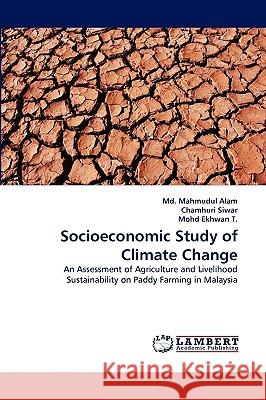 Socioeconomic Study of Climate Change MD Mahmudul Alam, Chamhuri Siwar, Mohd Ekhwan T 9783838352107