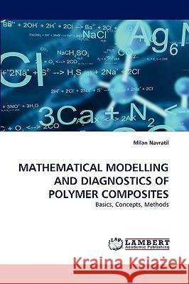 Mathematical Modelling and Diagnostics of Polymer Composites Milan Navratil 9783838352305