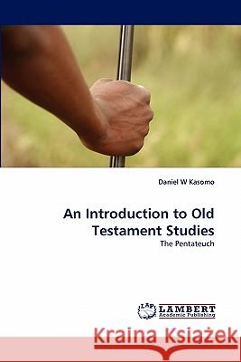 An Introduction to Old Testament Studies Daniel W Kasomo, Dr 9783838352367 LAP Lambert Academic Publishing