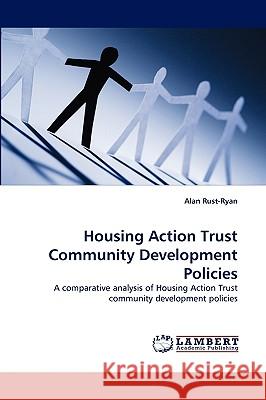 Housing Action Trust Community Development Policies Alan Rust-Ryan 9783838352398 LAP Lambert Academic Publishing