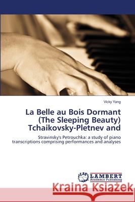 La Belle au Bois Dormant (The Sleeping Beauty) Tchaikovsky-Pletnev and Vicky Yang 9783838352558