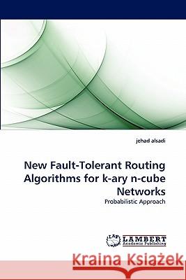 New Fault-Tolerant Routing Algorithms for k-ary n-cube Networks Alsadi, Jehad 9783838352633