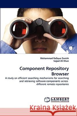 Component Repository Browser Muhammad Rafique Danish, Sajjad Ali Khan 9783838352671