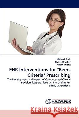 Ehr Interventions for Beers Criteria Prescribing Michael Buck, Cherie Brunker, Adam Wilcox 9783838353135