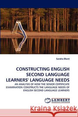 Constructing English Second Language Learners' Language Needs Sandra Blunt 9783838353234