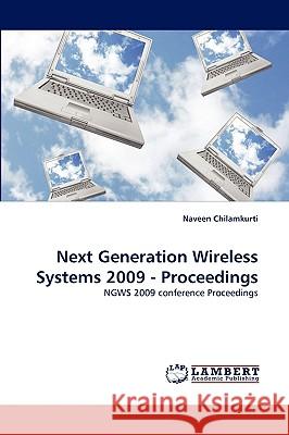 Next Generation Wireless Systems 2009 - Proceedings Naveen Chilamkurti (La Trobe University, Australia) 9783838353463