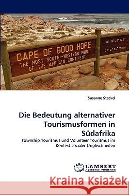 Die Bedeutung alternativer Tourismusformen in Südafrika Susanne Steckel 9783838353555 LAP Lambert Academic Publishing