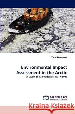 Environmental Impact Assessment in the Arctic Timo Koivurova 9783838353586 LAP Lambert Academic Publishing