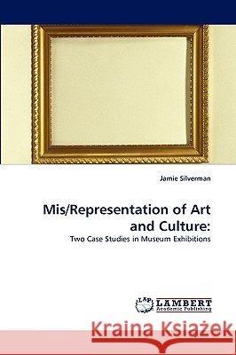 MIS/Representation of Art and Culture Jamie Silverman 9783838353593