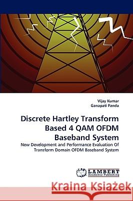 Discrete Hartley Transform Based 4 Qam Ofdm Baseband System Vijay Kumar (University of Missouri at Kansas City), Ganapati Panda 9783838353609