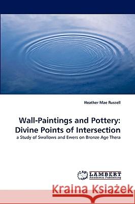 Wall-Paintings and Pottery: Divine Points of Intersection Heather Mae Russell 9783838353654