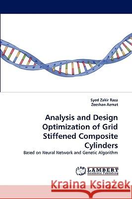 Analysis and Design Optimization of Grid Stiffened Composite Cylinders Syed Zakir Raza, Zeeshan Azmat 9783838354057