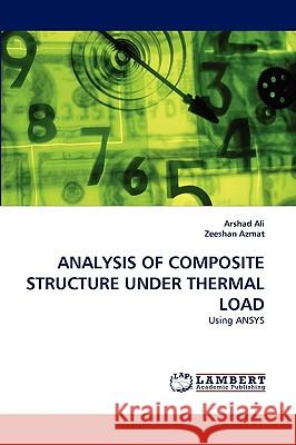 Analysis of Composite Structure Under Thermal Load Arshad Ali, Zeeshan Azmat 9783838354064 LAP Lambert Academic Publishing