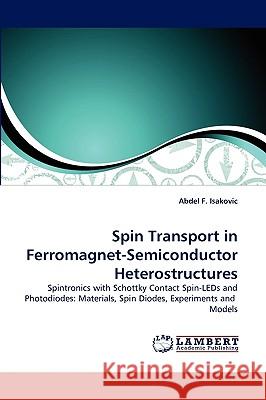 Spin Transport in Ferromagnet-Semiconductor Heterostructures Abdel F Isakovic 9783838354484 LAP Lambert Academic Publishing