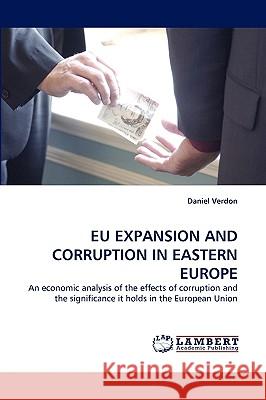 Eu Expansion and Corruption in Eastern Europe Daniel Verdon 9783838355054