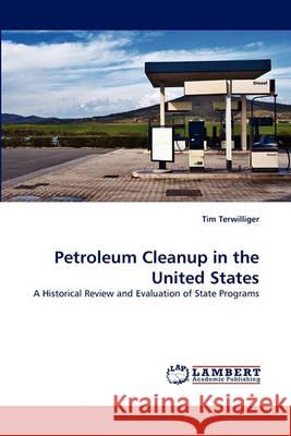 Petroleum Cleanup in the United States Tim Terwilliger 9783838355337 LAP Lambert Academic Publishing