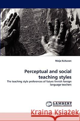 Perceptual and social teaching styles Maija Kuitunen 9783838355801 LAP Lambert Academic Publishing