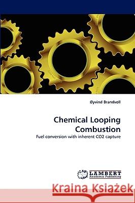Chemical Looping Combustion Yvind Brandvoll, Oyvind Brandvoll 9783838357089 LAP Lambert Academic Publishing