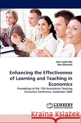 Enhancing the Effectiveness of Learning and Teaching in Economics John Lodewijks (University of New South Wales Australia), Rod Odonnell 9783838357270