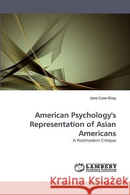 American Psychology's Representation of Asian Americans Jane Liaw-Gray 9783838357294